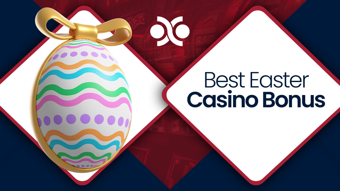 Best Easter Casino Bonus in the UK