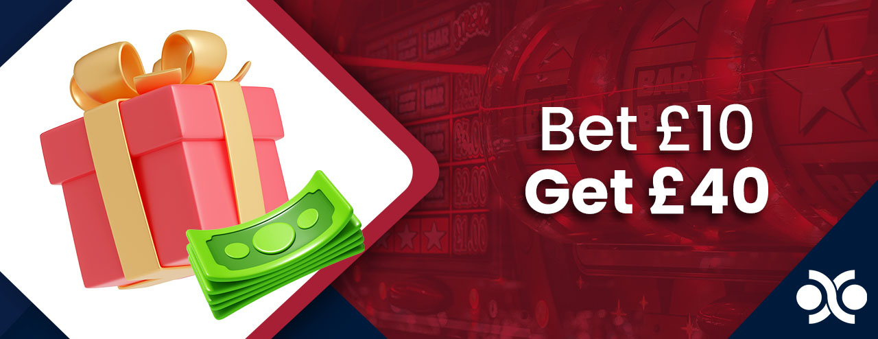 Bet £10 Get £40: Best Welcome Offers in the UK 
