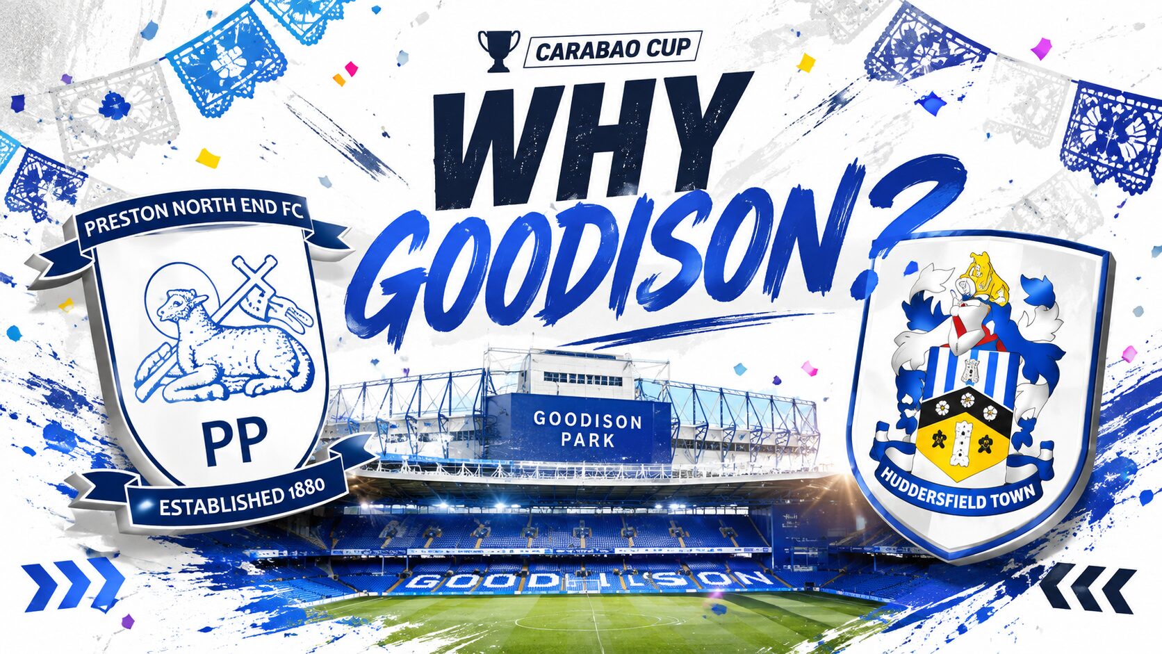 Graphic showing Preston North End and Huddersfield Town crests around a central image of Goodison Park, with the headline “Why Goodison” and Carabao Cup branding.